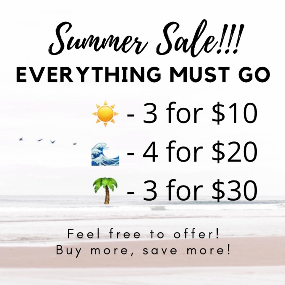 SUMMER SALE, EVERYTHING MUST GO